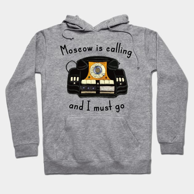 Moscow Is Calling And I Must Go Hoodie by okpinsArtDesign